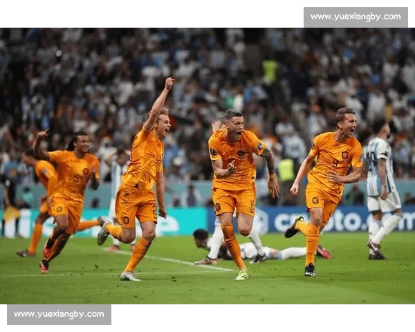荷兰对阵法国2018年经典之战战术博弈与格局转折全景回顾解读